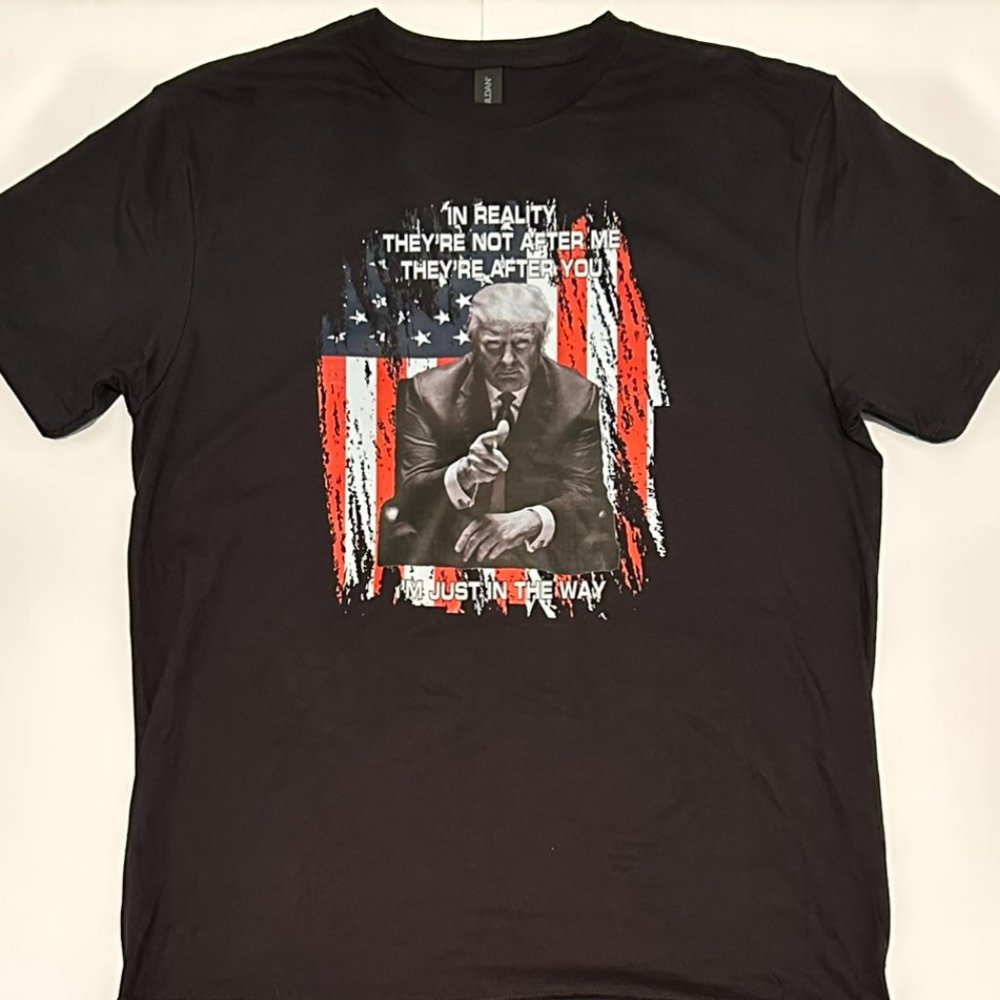 Donald Trump - They're After You - I'm Just In The Way - Quality Men's T-Shirt